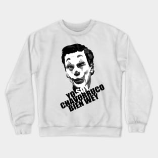 YO SOY CHAVORRUCO BIEN WEY Crewneck Sweatshirt